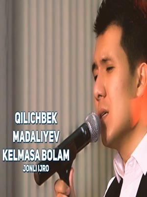 Qilichbek Madaliyev - Kelmasa bolam (Official Clip 2018)