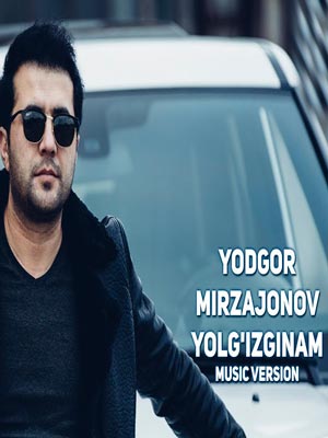 Yodgor Mirzajonov - Yolg'izginam (Official Music 2018)