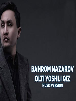 Bahrom Nazarov - Olti yoshli qiz (Official Music 2018)