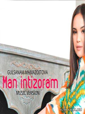 Gulsanam Mamazoitova - Man intizoram (Official Music 2018)