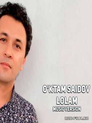 O'ktam Saidov - Lolam (Official Music 2018)