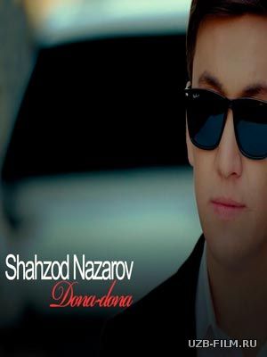 Shahzod Nazarov - Dona-dona (Official Clip 2018)