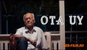 Ota uy (o'zbek film) | Ота уй (узбекфильм)2018