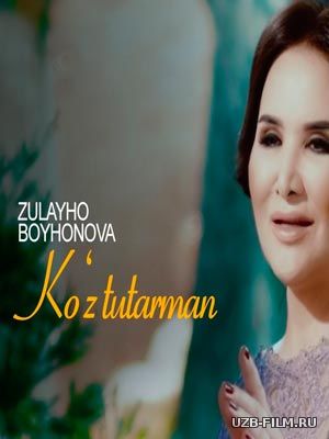 Zulayho Boyhonova - Ko‘z tutarman (Official Clip 2018)