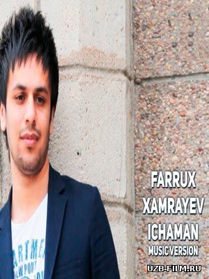 Farrux Xamrayev - Ichaman (Official Music 2018)