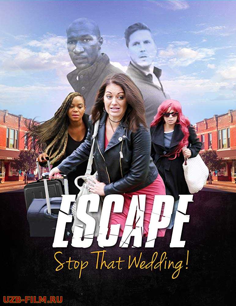 Побег. Остановите эту свадьбу / Escape - Stop That Wedding 2019 skachat Русский English скачать download