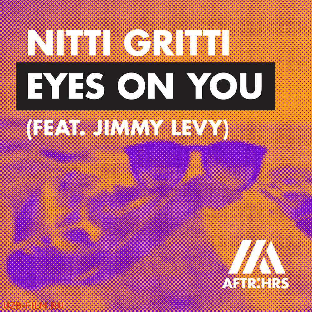 Nitti Gritti - Eyes On You (feat. Jimmy Levy) Скачать skachat download yuklab olish