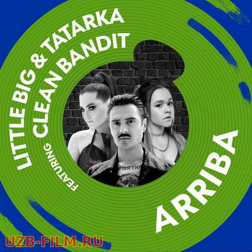Little Big & Tatarka - Arriba (feat. Clean Bandit) HD Скачать skachat download yuklab olish