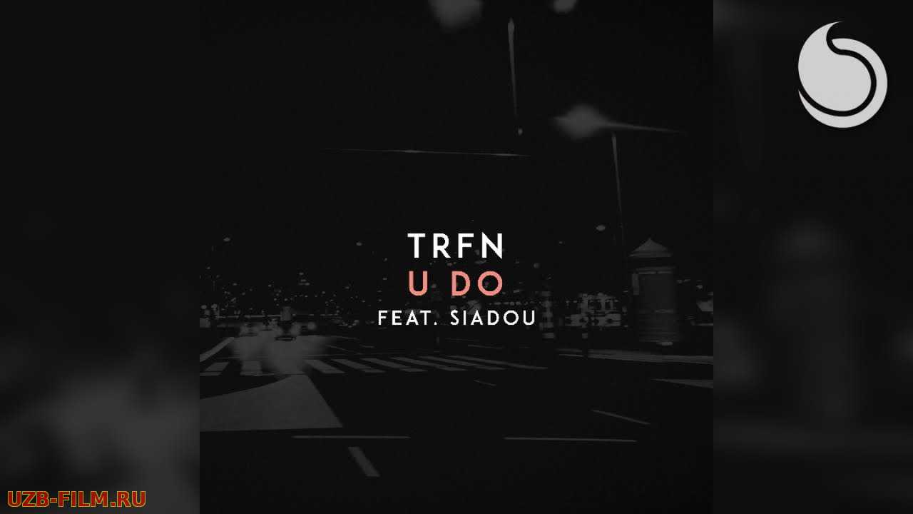 TRFN - U DO (ft. Siadou) remix [HD skachat]