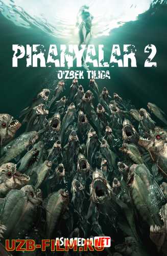 Piranyalar 2 / Peraniyalar 3D / Piraniyalar 3DD / Peranyalar 2D ujas kino ilk bor Uzbek tilida 2012 O'zbekcha tarjima kino HD