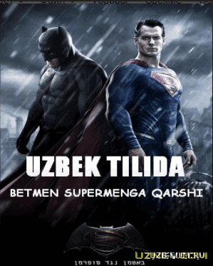 Betmen Supermenga qarshi / Бетмен Суперменга карши Uzbek O`zbek tilida
