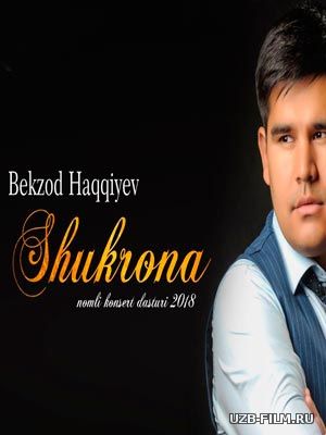 Bekzod Haqqiyev - Shukrona (Konsert dastur 2018)