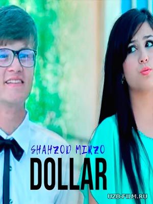 Shahzod Mirzo - Dollar (Official Clip 2018)