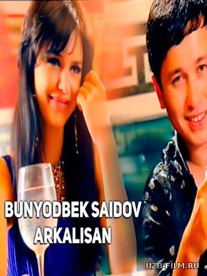 Bunyodbek Saidov - Arkalisan (Official Clip 2018)